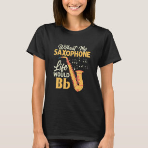 T-shirt Sans Ma Vie Saxophone Bb Saxophoniste Sax