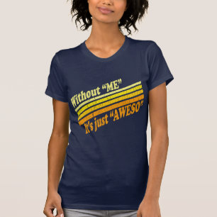 T-shirt Sans moi, c'est juste Aweso