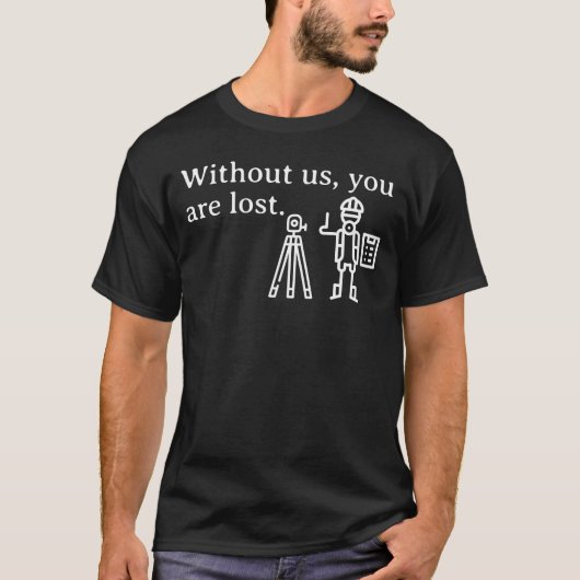 T-shirt Sans Nous Vous Êtes Perdus Surveyor Cartographe (Devant)