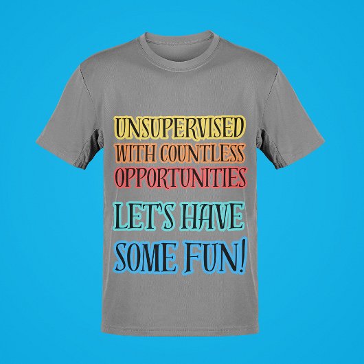 T-shirt Sans surveillance w Endless Opportunities Drôle pr