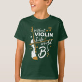 T-shirt Sans Violon La Vie Serait Plat Mignonne Violoniste (Devant)