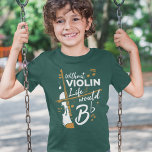 T-shirt Sans Violon La Vie Serait Plat Mignonne Violoniste<br><div class="desc">Ce design "Sans Violon Vie Serait Plat" le ferait sourire d'oreille en oreille. Comprend de la typographie moderne et du design artistique ou un violon partiel</div>