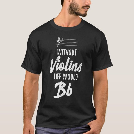 T-shirt Sans Violons La Vie Serait Violoniste Violons Qu (Devant)
