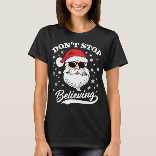 T-shirt Santa Claus Don't Stop Believing Funny Christmas (Devant)