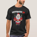 T-shirt Santa Claus Inappropriate Christmas Vaccinated AF<br><div class="desc">If you are looking for a perfect Christmas Vaccinated theme outfit,  you found it! Present Vaccination theme Design to men,  women,  boys,  girls,  mom,  dad,  brother,  sister,  friends.</div>