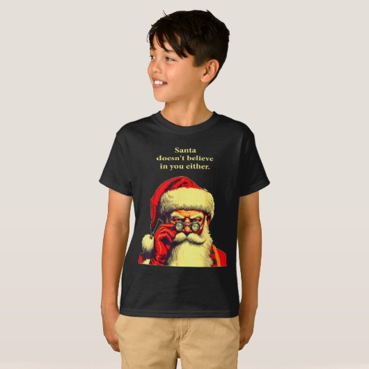T-shirt Santa Doesn't Believe In You Either Funny Christma (Devant entier)