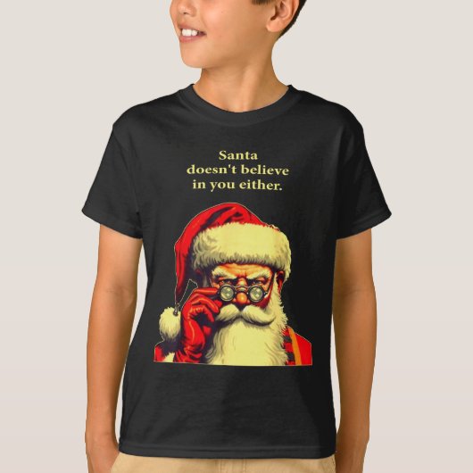 T-shirt Santa Doesn't Believe In You Either Funny Christma (Devant)