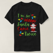 T-shirt Santa est venu deux fois  Noël Adulte Pun Party Ve (Design devant)