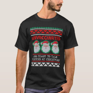 T-shirt Santa Unvaccinated And Ready To Talk Politics At