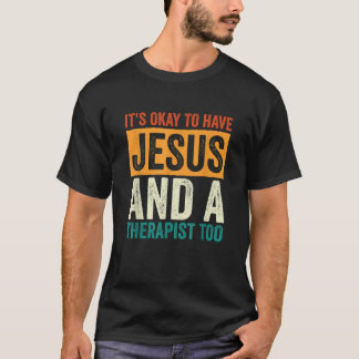 T-shirt Santé mentale Il est bon d'avoir Jésus et un Thera