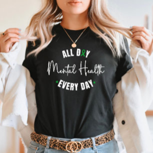T-shirt Santé mentale Toute la journée, Tous les jours