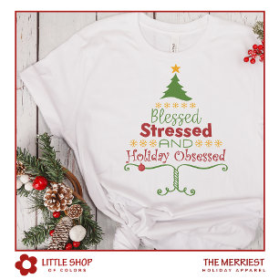 T-shirt Sapin de Noël Obsédé par les Fêtes Bénis et Stress