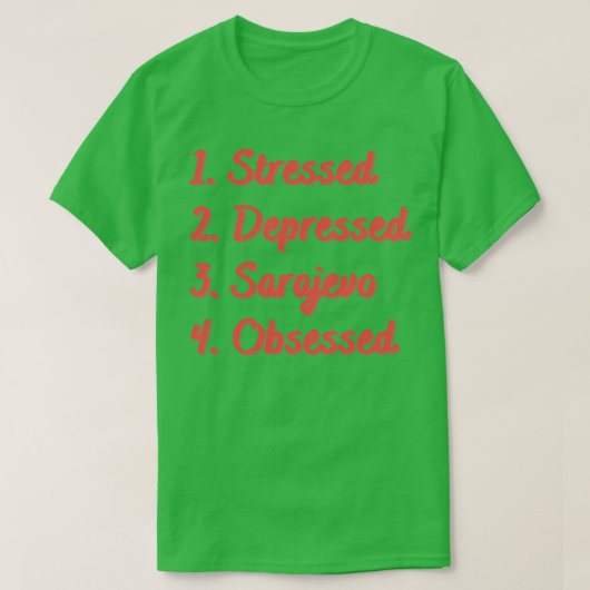 T-shirt Sarajevo, en dépression, obsédée (Design devant)
