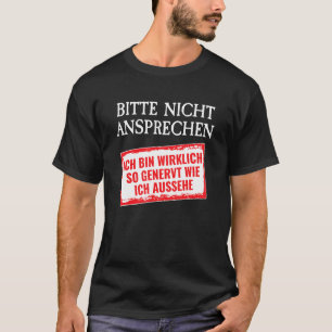 T-shirt Sarcasm Bitte nicht Ansprechen ich bin wirklich si