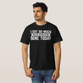 T-shirt Sarcasm Gift, j'ai eu tellement de procrastination (Devant entier)