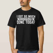 T-shirt Sarcasm Gift, j'ai eu tellement de procrastination (Devant)