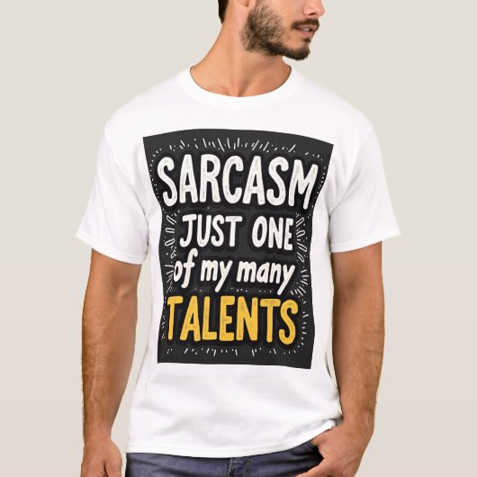 T-shirt Sarcasm: Just One of My Many Talents Unisex (Devant)