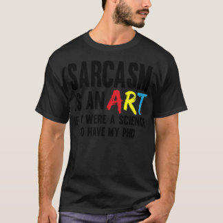 T-shirt Sarcasm Kunstwissenschaft médecin de la plaisanter