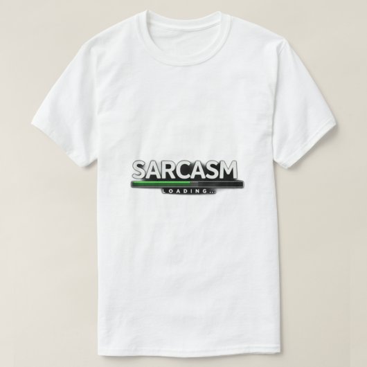 T-shirt sarcasm loading (Design devant)