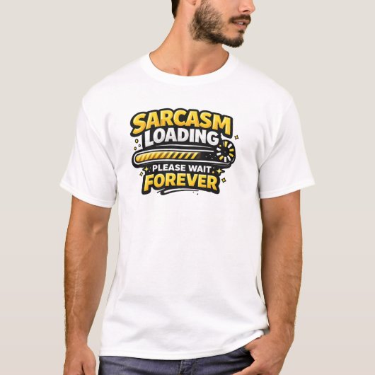 T-shirt Sarcasm Loading Please Wait Forever (Devant)