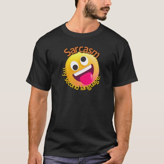 T-shirt Sarcasm My Second Language funny funny (Devant)