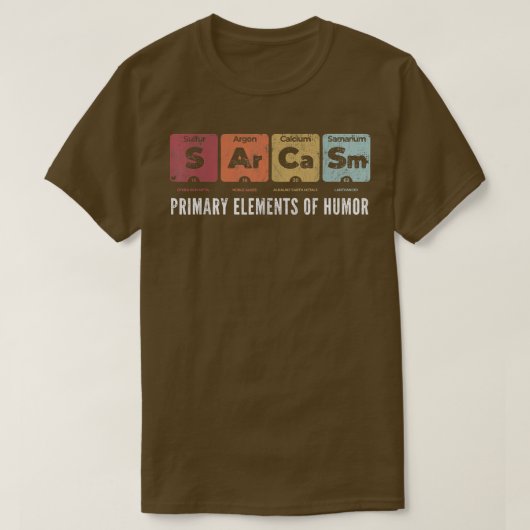 T-shirt Sarcasm Primary Elements of Humor Periodic Table S (Design devant)