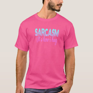 T-shirt Sarcasme C'est comment je serre les bras