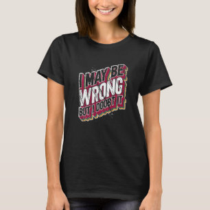 T-shirt Sarcasme Citation sarcastique Je peux me tromper m