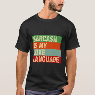 T-shirt Sarcasme Est Ma Langue D'Amour - Citation Drôle Sa