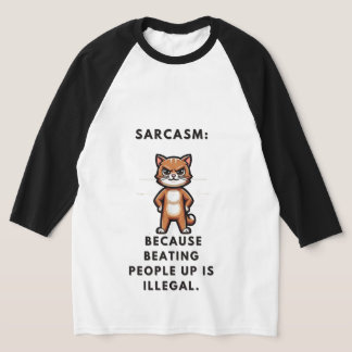 T-shirt Sarcasme : Parce que battre les gens est illégal.