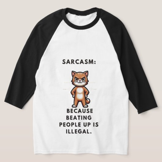 T-shirt Sarcasme : Parce que battre les gens est illégal. (Poser)