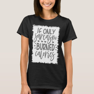 T-shirt Sarcasme Sarcastique Sassy Femmes si seulement Sar