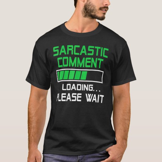 T-shirt Sarcastic Comment Loading Please Wait (Devant)