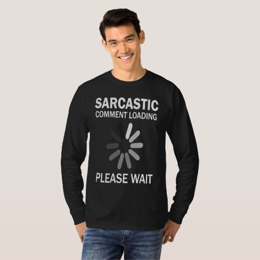 T-shirt Sarcastic Comment Loading Please Wait   (Devant entier)