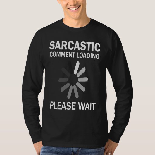 T-shirt Sarcastic Comment Loading Please Wait   (Devant)