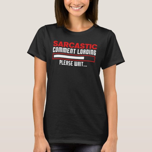 T-shirt Sarcastic Comment Loading Please Wait Funny Unique (Devant)