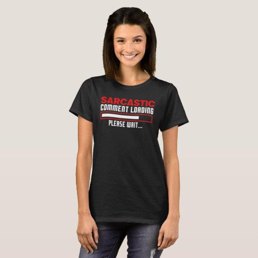 T-shirt Sarcastic Comment Loading Please Wait Funny Unique (Devant entier)