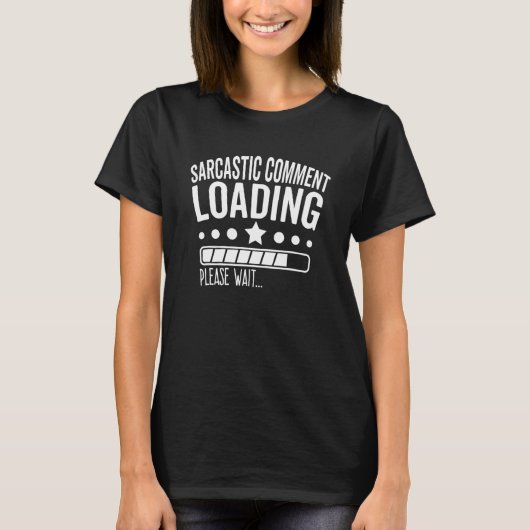 T-shirt Sarcastic Comment Loading Please Wait Sarcasm Jo (Devant)