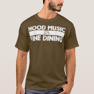 T-shirt Sarcastic Hood Music And Fine Dining 