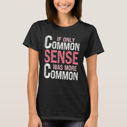 T-shirt Sarcastic Humor  If Only Common Sense Was More Com (Devant)