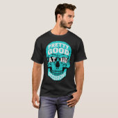 T-shirt Sarcastic Humor Pretty Good At Bad Decisions Skull (Devant entier)