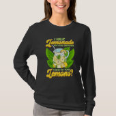 T-shirt Sarcastic I Have Lemonade How Do I Make Lemons Sar (Devant)