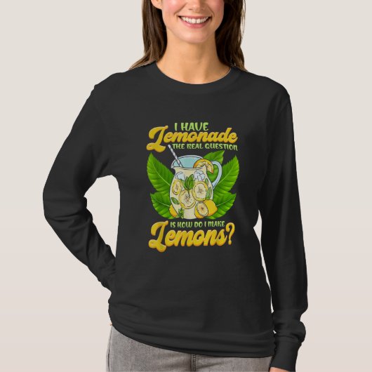 T-shirt Sarcastic I Have Lemonade How Do I Make Lemons Sar (Devant)