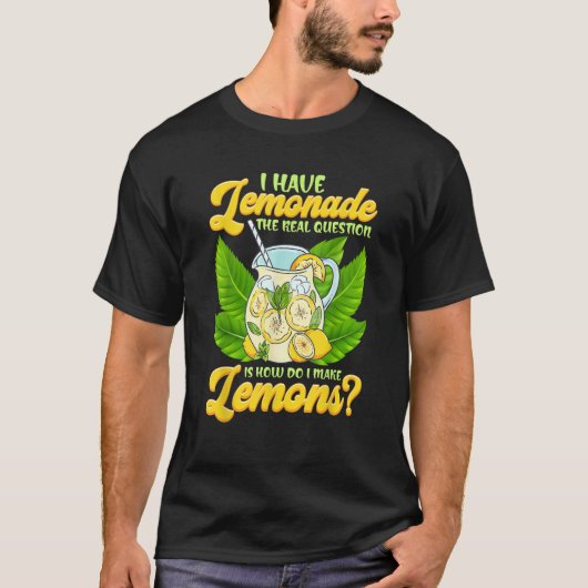 T-shirt Sarcastic I Have Lemonade How Do I Make Lemons Sar (Devant)
