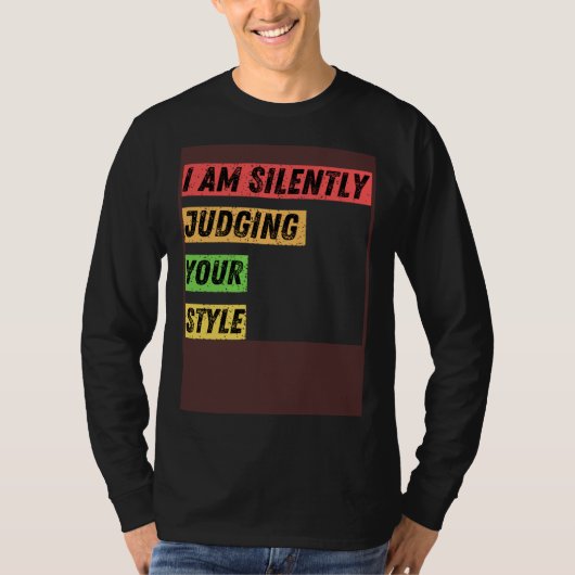 T-shirt Sarcastic I m Silently Judging Your Style  Quotes (Devant)