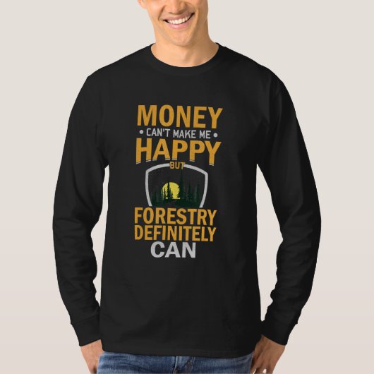 T-shirt Sarcastic Money Can't Make-me-Happy But Forestry D (Devant)