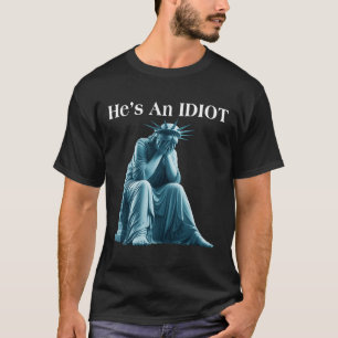 T-shirt Sarcastique Anti-Trump Il Est Une Statue Idiot De 