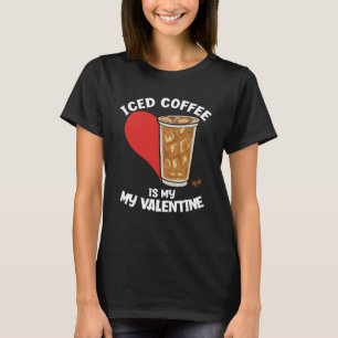 T-shirt Sarcastique Anti Valentine's Day Iced Coffee Is My