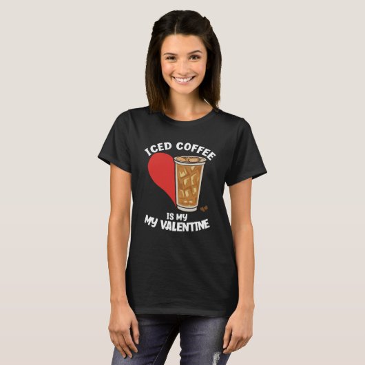 T-shirt Sarcastique Anti Valentine's Day Iced Coffee Is My (Devant entier)