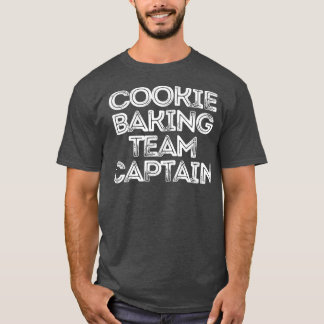 T-shirt Sarcastique drôle dire Cookie Baking Team Capitain